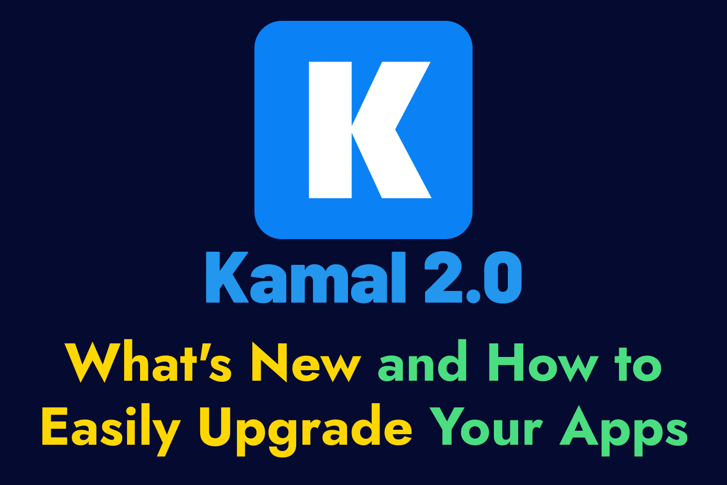 Article cover for Kamal 2: What's New and How to Easily Upgrade Your Apps